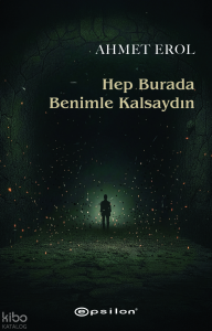 Hep Burada Benimle Kalsaydın