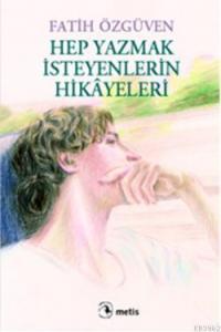 Hep Yazmak İsteyenlerin Hikâyeleri