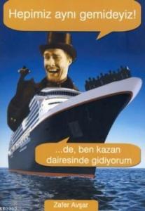 Hepimiz Aynı Gemideyiz!; ...de Ben Kazan Dairesinde Gidiyorum
