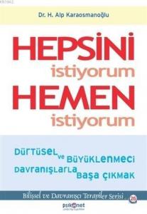 Hepsini İstiyorum Hemen İstiyorum; Dürtüsel ve Büyüklenmeci Davranışlarla Başa Çıkmak