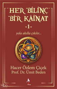 Her Bilinç Bir Kâinat - 1
