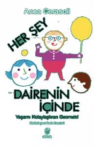 Her Şey Dairenin İçinde;Yaşamı Kolaylaştıran Geometri