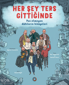 Her Şey Ters Gittiğinde;Pes Etmeyen Dâhilerin Hikâyeleri