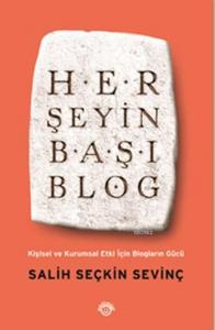 Her Şeyin Başı Blog; Kişisel ve Kurumsal Etki İçin Blogların Gücü
