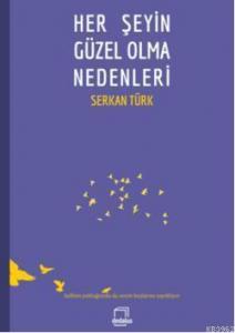 Her Şeyin Güzel Olma Nedenleri