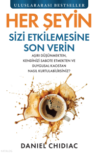 Her Şeyin Sizi Etkilemesine Son Verin