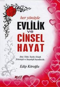 Her Yönüyle Evlilik ve Cinsel Hayat; Dinî, Tıbbî, Tarihî, Felsefî, Psikolojik ve Sosyolojik Boyutlarıyla