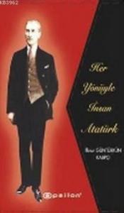 Her Yönüyle İnsan Atatürk