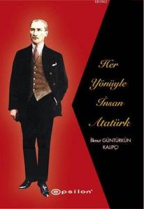 Her Yönüyle İnsan Atatürk