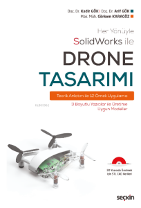 Her Yönüyle SolidWorks ile Drone Tasarımı;Teorik Anlatım ile 12 Örnek Uygulama