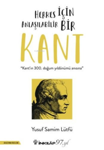 Herkes İçin Anlaşılabilir Bir Kant - Kant'ın 300. Doğum Günü Anısına