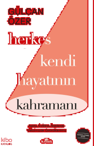Herkes Kendi Hayatının Kahramanı;Aşkta, Evlilikte, İlişkilerde Valizimizde Getirdiklerimiz