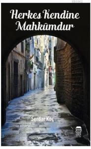 Herkes Kendine Mahkumdur
