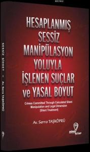 Hesaplanmış Sessiz Manipülasyon Yoluyla İşlenen Suçlar ve Yasal Boyut