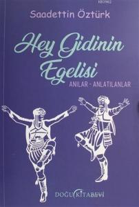 Hey Gidinin Egelisi; Anılar - Anlatılanlar