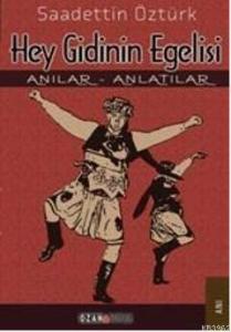 Hey Gidinin Egelisi; Anılar - Anlatılar