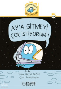 Heyacanlı Kuş'un Maceraları - Ay'a Gitmeyi Çok İstiyorum!