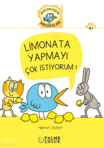 Heyacanlı Kuş'un Maceraları - Limonata Yapmayı Çok İstiyorum!