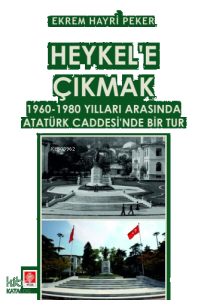 Heykel'e Çıkmak ;1960-1980 Yılları Arasında Atatürk Caddesi'nde Bir Tur
