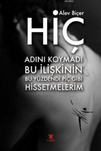 Hiç; Adını Koymadı Bu İlişkinin Bu Yüzdendi Piç Gibi Hissetmelerim