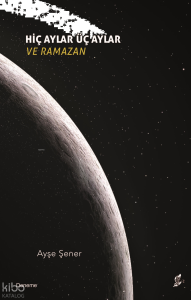 Hiç Aylar Üç Aylar ve Ramazan