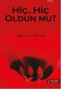 Hiç, Hiç Oldun Mu?