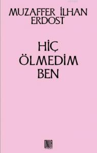 Hiç Ölmedim Ben