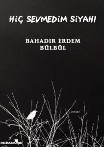 Hiç Sevmedim Siyahı
