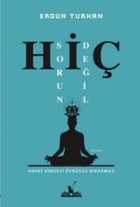 Hiç Sorun Değil; Hayat Kimseyi Öyküsüz Bırakmaz