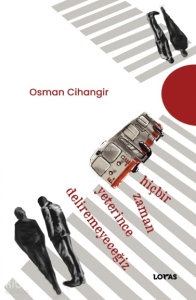 Hiçbir Zaman Yeterince Deliremeyeceğiz