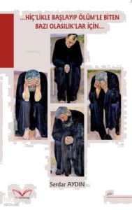 ...Hiç'likle Başlayıp Ölüm'le Biten Bazı Olasılık'lar İçin