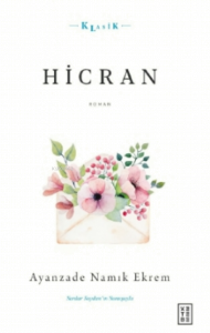 Hicran;Ahlaki, Hissi ve Hüzn-engiz Bir Sergüzeşt