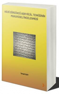 Hicrî Dördüncü Asır Ricâl Tenkidinin Mukayeseli İncelenmesi