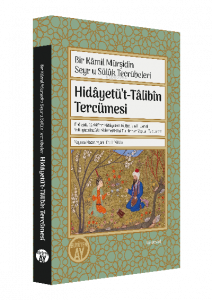 Hidâyetü’t-Tâlibîn Tercümesi;Bir Kamil Mürşidin Seyru Sülük Tecrübeleri