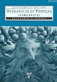 Hierapolis Of Phyrgia (Pamukkale); An Archaeological Guide