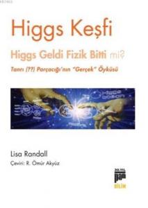 Higgs Keşfi; Higgs Geldi Fizik Bitti Mi ?