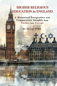 Higher Religious Education İn England - A Historical Perspective With Comparative İnsights From Turkey And Europe