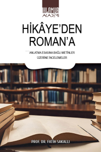 Hikaye'den Romana;Anlatma Esasına Bağlı Metinler Üzerine İncelemeler