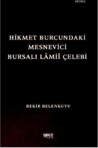 Hikmet Burcundaki Mesnevîci Bursalı Lâmiî Çelebi