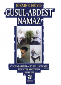 Hikmetleriyle Gusul Abdest Namaz