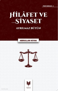 Hilafet ve Siyaset - Ayrılmaz Bütün