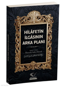 Hilâfetin İlgâsının Arka Planı