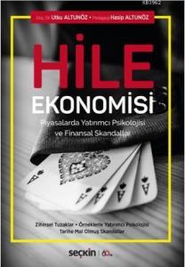Hile Ekonomisi, Piyasalarda Yatırımcı Psikolojisi Ve Finansal Skandallar;Zihinsel Tuzaklar – Örneklerle Yatırımcı Psikolojisi Tarihe Mal Olmuş Skandallar