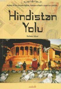 Hindistan Yolu; Karayolu ile İran Üzerinden Pakistan, Hindistan ve Nepal'e Uzanan Bir İç Yolculuk