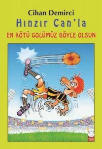 Hınzır Can'la En Kötü Golümüz Böyle Olsun