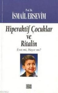 Hiperaktif Çocuklar ve Ritalin; Evet'mi Hayır'mı?