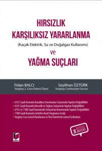 Hırsızlık Karşılıksız Yararlanma (Kaçak Elektrik, Su ve Doğalgaz Kullanımı) ve Yağma Suçları