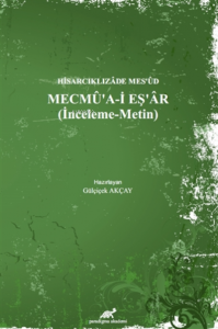 Hisarcıklızade Mes’ud  - Mecmu’a-İ Eş’ar ;(İnceleme - Metin)