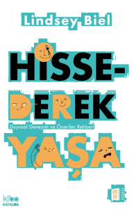 Hissederek Yaşa;Duyusal Deneyim ve Öneriler Rehberi