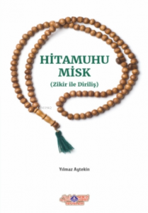 Hitamuhu Misk ( Zikirle Diriliş )